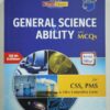 GENERAL SCIENCE& ABILITY WITH MCQS 58TH EDITION FOR CSS,PMS & OTHER COMPETITIVE EXAMS BY MIAN SHAFIQ RABBIA SAHER