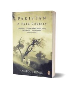 Pakistan A Hard Country  By Anatol lieven