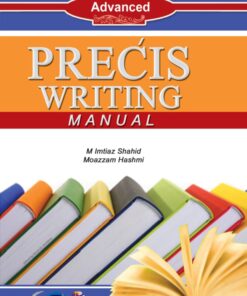 Precis Writing Manual By Imtiaz Shahid & Moazzam Hashmi For CSS ,PMS
