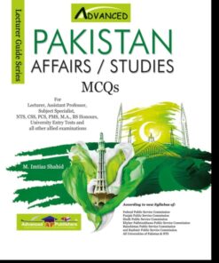 pakistan Affairs / Studies Mcqs Lecturer Guide Series For Subject Specialist CSS, PMS,PCS M.A,BS. HONOURS M. Imtiaz Shahid