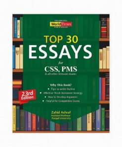 Top 30 Essays For CSS,PMS & All Other Relevant Exams by Zahid Ashraf