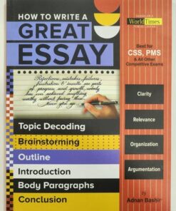 How to write A Great Essay For CSS/ PMS & All Other Competitive Exams by Adnan bashir