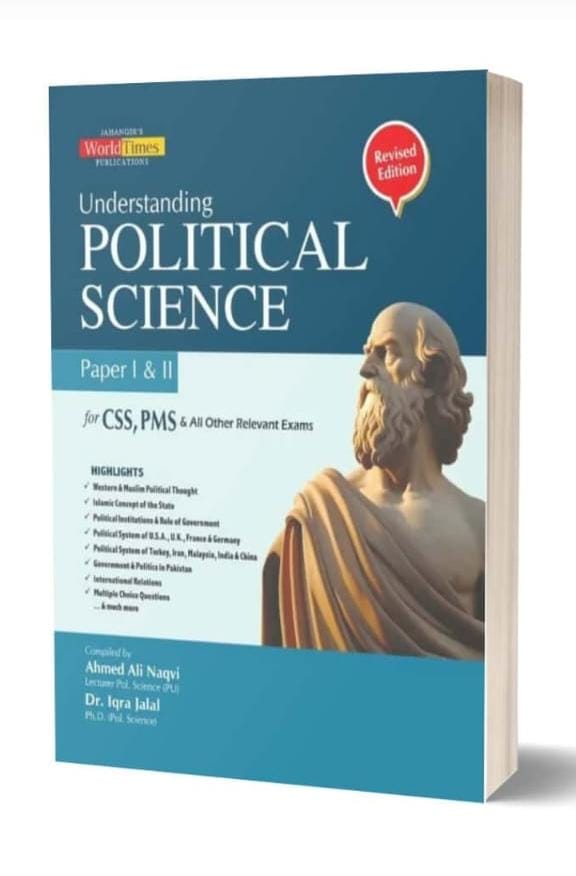 Understanding Political Science Paper 1 & 11 For CSS/PMS & All Other relevant Exams By Ahmed Ali Naqvi Dr Iqra Jalal