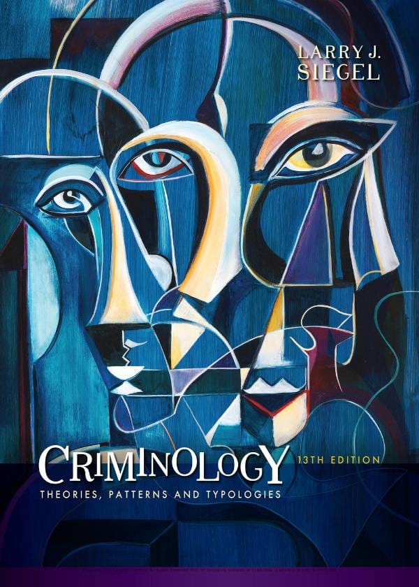 Criminology Theories , Patterns , & Typologies 13 edition By Larry j. Siegel