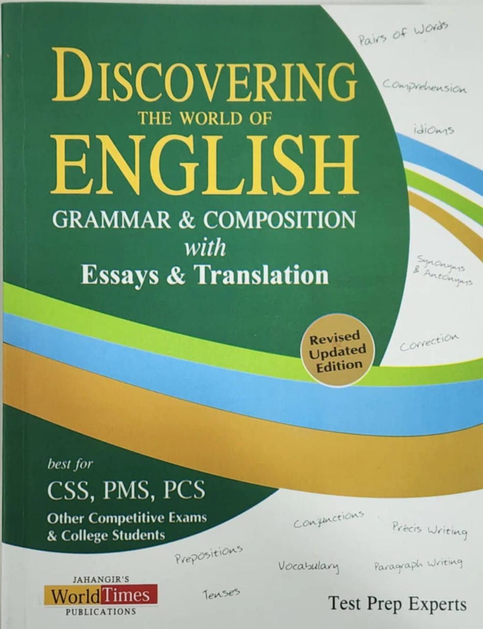 Discovering The World of English Grammar & Composition With Essays & Translation For CSS / PMS / PCS other Competitive Exams ( Test Prep Experts )