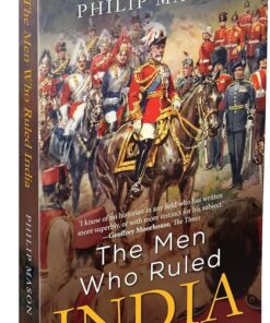 The Men Who Ruled India by philip Mason