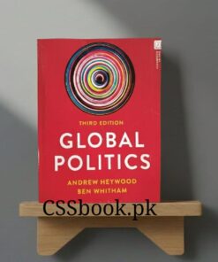 Global Politics  Third Edition by Andrew Heywood Ben Whitham