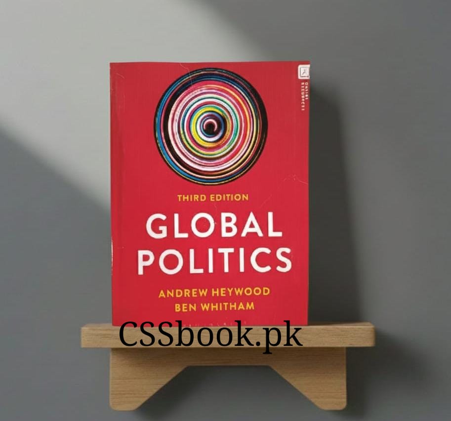 Global Politics Third Edition by Andrew Heywood Ben Whitham