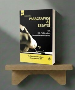 PARAGRAPHS  & ESSAY FOR CSS/PMS & OTHER COMPETITIVE EXAMINATIONS PROF PSP BY MANZOOR MIRZA