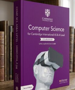 ​Computer Science for Cambridge International AS & A Level Coursebook (Second Edition) – Sylvia Langfield & Dave Duddell