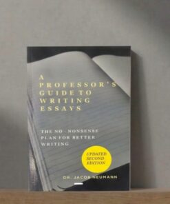 ​A Professor's Guide to Writing Essays – The No-Nonsense Plan for Better Writing (Updated Second Edition)